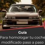 Guía para homologar modificaciones de coche