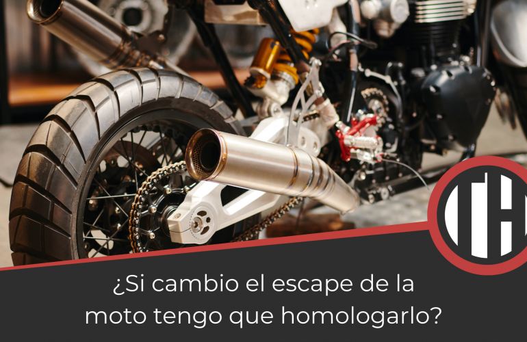¿Si cambio el escpe de la moto tengo que homologarlo o me pueden multar?